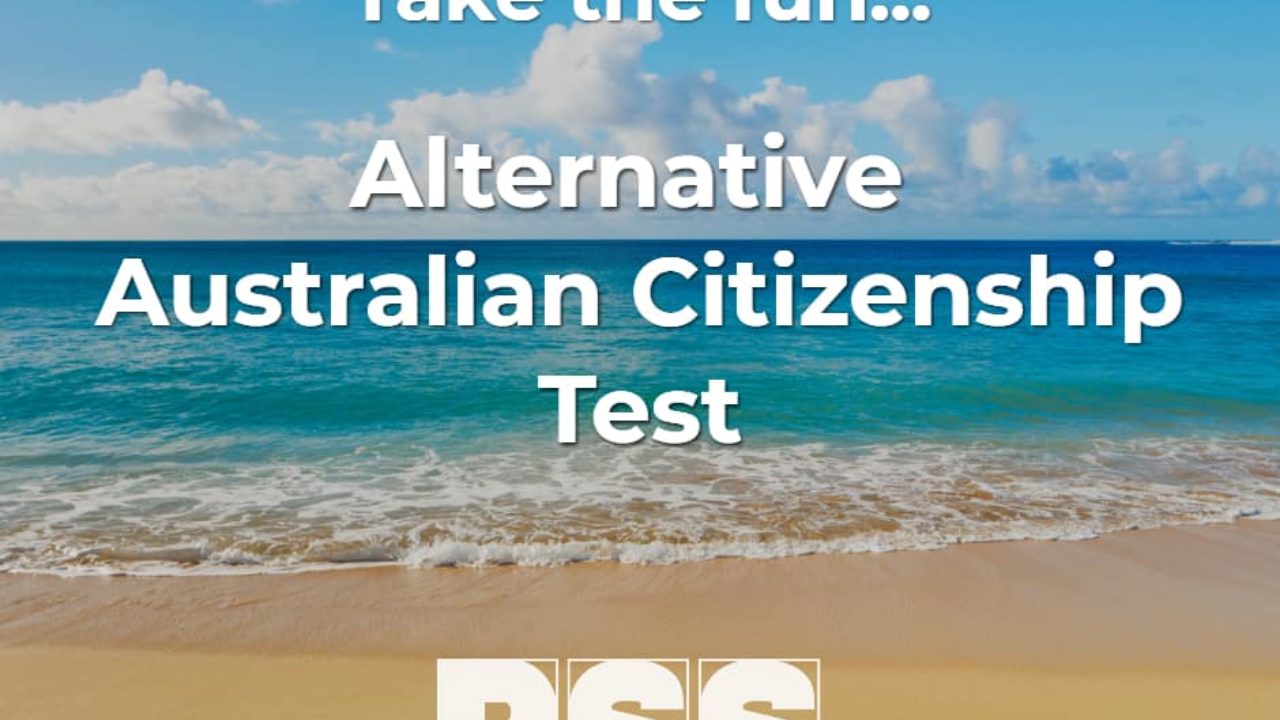 the fun PSS Alternative Australian Citizenship Test - PSS Removals