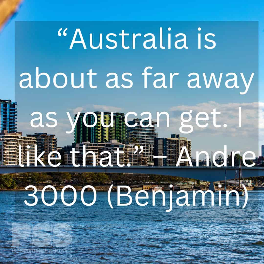 Andre 3000 Benjamin Quote on Australia ;