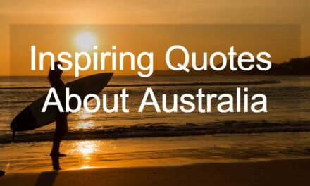 33 Of The Best Quotes About Australia That Will Inspire You To Visit