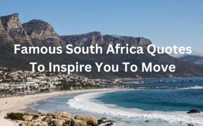 The Best Quotes About South Africa To Inspire You To Visit Or Move